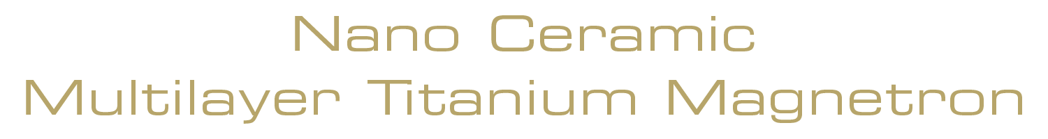 Nano Ceramic Multilayer Titanium Magnetron